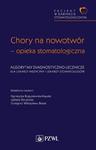 Pacjent w Gabinecie Stomatologicznym. Chory na nowotwór – opieka stomatologiczna Algorytmy diagnostyczno-lecznicze dla lekarzy medycyny i lekarzy stomatologów w sklepie internetowym Wieszcz.pl