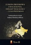 Europa Środkowa i Wschodnia. Dekady wolności – czas przemian. Tom II. Przemiany polityczne w Europie Środkowej i Wschodniej po 1989 roku w sklepie internetowym Wieszcz.pl