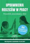 Uprawnienia rodziców w pracy Poradnik pracodawcy 2022 w sklepie internetowym Wieszcz.pl