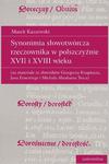 Synonimia słowotwórcza rzeczownika w polszczyźnie XVII i XVIII wieku (na materiale ze słowników Grzegorza Knapiusza, Jana Ernestiego i Michała Abrahama Troca) w sklepie internetowym Wieszcz.pl