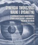 Synergia twórczości, nauki i dydaktyki w doświadczeniach Warszawskiej Szkoły Architektury i Urbanistyki początku XXI wieku w sklepie internetowym Wieszcz.pl