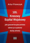 105. Kresowy Szpital Wojskowy jako gwarant bezpieczeństwa żołnierzy w systemie służby zdrowia w sklepie internetowym Wieszcz.pl