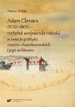 Adam Chmara (1720—1805) — ostatni wojewoda miński w świecie polityki czasów stanisławowskich i jego archiwum w sklepie internetowym Wieszcz.pl