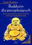 Buddyzm dla początkujących. Jasne odpowiedzi na główne pytania dotyczące buddyjskich nauk w sklepie internetowym Wieszcz.pl