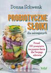 Probiotyczne słoiki dla zabieganych. Ponad 100 przepisów na pyszne dania dla Twojego zdrowia w sklepie internetowym Wieszcz.pl