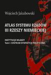 Atlas systemu rządów III Rzeszy Niemieckiej Tom I. Centrum dyspozycji politycznej w sklepie internetowym Wieszcz.pl