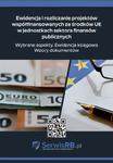 Ewidencja i rozliczanie projektów współfinansowanych ze środków UE w jednostkach sektora finansów publicznych. Wybrane aspekty. Ewidencja księgowa. Wzory dokumentów w sklepie internetowym Wieszcz.pl