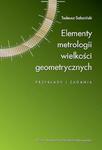 Elementy metrologii wielkości geometrycznych. Przykłady i zadania w sklepie internetowym Wieszcz.pl