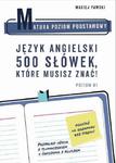 Matura Poziom Podstawowy. Język angielski. 500 słówek, które musisz znać! w sklepie internetowym Wieszcz.pl