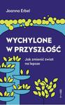 Wychylone w przyszłość Jak zmienić świat na lepsze w sklepie internetowym Wieszcz.pl