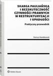 Skarga pauliańska i bezskuteczność czynności prawnych w restrukturyzacji i upadłości. Praktyczny przewodnik w sklepie internetowym Wieszcz.pl