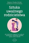 Sztuka uważnego rodzicielstwa Jak właściwie reagować w trudnych sytuacjach i wychować życzliwe, pewne siebie dziecko w sklepie internetowym Wieszcz.pl