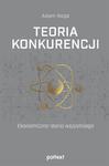 Teoria konkurencji. Ekonomiczna teoria wszystkiego w sklepie internetowym Wieszcz.pl