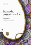 Przyroda, projekt i nauka. Teoria projektu w naukach przyrodniczych w sklepie internetowym Wieszcz.pl
