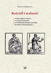 Kościół i wolność. Analiza pojęcia wolności w nauczaniu Kościoła od Wielkiej Rewolucji Francuskiej do Soboru Watykański w sklepie internetowym Wieszcz.pl