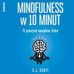 Mindfulness w 10 minut. 71 prostych nawyków, które pomogą Ci żyć tu i teraz w sklepie internetowym Wieszcz.pl