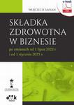 Składka zdrowotna w biznesie po zmianach od 1 lipca 2022 r. i od 1 stycznia 2023 r. (e-book) eBPP1473 w sklepie internetowym Wieszcz.pl