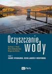 Oczyszczanie wody. Tom 1 Zasoby, wymagania, ocena jakości i monitoring w sklepie internetowym Wieszcz.pl