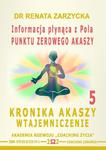 Informacja płynąca z Pola Punktu Zerowego Akaszy. Kronika Akaszy Wtajemniczenie. cz.5 w sklepie internetowym Wieszcz.pl