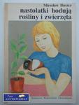 NASTOLATKI HODUJĄ ROŚLINY I ZWIERZĘTA w sklepie internetowym Wieszcz.pl