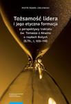 Tożsamość lidera i jego etyczna formacja z perspektywy traktatu św. Tomasza z Akwinu o rządach Bożych (S.Th., I, 103–119) w sklepie internetowym Wieszcz.pl