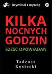 Kilka nocnych godzin. Sześć opowiadań kryminalno-sensacyjnych w sklepie internetowym Wieszcz.pl