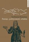 Pamięć, polityczność, władza. Reprezentacje pamięci zbiorowej w Gruzji, Armenii, Górskim Karabachu i Abchazji w sklepie internetowym Wieszcz.pl