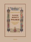 Dawne monety polskie Dynastii Piastów i Jagiellonów, cz. II – Monety pierwszych czterech wieków w porządek chronologiczny ułożone i opisane w sklepie internetowym Wieszcz.pl