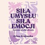 Siła umysłu. Siła emocji. Duchowe ścieżki zdrowia w sklepie internetowym Wieszcz.pl