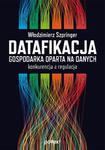 Datafikacja. Gospodarka oparta na danych. Konkurencja a regulacja. w sklepie internetowym Wieszcz.pl