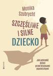 Szczęśliwe i silne dziecko. Jak uchronić dzieci przed kryzysami psychicznymi w sklepie internetowym Wieszcz.pl