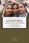 Ginefobia w kulturze hinduskiej. Lęk przed kobietą w dyskursie antropologicznym i psychoanalitycznym w sklepie internetowym Wieszcz.pl