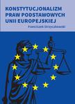 Konstytucjonalizm praw podstawowych Unii Europejskiej w sklepie internetowym Wieszcz.pl