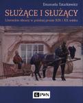 Służące i służący Literackie obrazy w polskiej prozie XIX i XX wieku w sklepie internetowym Wieszcz.pl