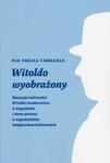 Witoldo wyobrażony Recepcja twórczości Witolda Gombrowicza w Argentynie i obraz pisarza w argentyńskim imaginarium kult w sklepie internetowym Wieszcz.pl