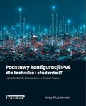 Podstawy konfiguracji IPv6 dla technika i studenta IT z przykładami i ćwiczeniami w Packet Tracer w sklepie internetowym Wieszcz.pl