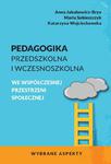 Pedagogika przedszkolna i wczesnoszkolna we współczesnej przestrzeni społecznej. Wybrane aspekty w sklepie internetowym Wieszcz.pl