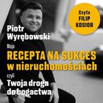 Moja recepta na sukces w nieruchomościach, czyli Twoja droga do bogactwa. w sklepie internetowym Wieszcz.pl