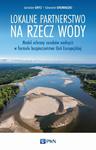 Lokalne partnerstwo na rzecz wody Model ochrony zasobów wodnych w formule bezpieczeństwa Unii Europejskiej w sklepie internetowym Wieszcz.pl