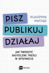 Pisz. Publikuj. Działaj Jak tworzyć skuteczne treści w internecie w sklepie internetowym Wieszcz.pl