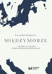 Międzymorze - wizja, iluzja, czy… racja stanu? Z dziejów polskiej myśli i praktyki politycznej w sklepie internetowym Wieszcz.pl