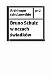 Bruno Schulz w oczach świadków Listy, wspomnienia i relacje z archiwum Jerzego Ficowskiego w sklepie internetowym Wieszcz.pl