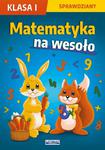 Matematyka na wesoło. Sprawdziany. Klasa 1 w sklepie internetowym Wieszcz.pl