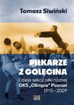 Piłkarze z Golęcina. Dzieje sekcji piłki nożnej GKS „Olimpia” Poznań 1945–2009 w sklepie internetowym Wieszcz.pl