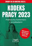 Kodeks Pracy 2023 Praktyczny komentarz z przykładami Zmiany od 26 kwietnia 2023 r. w sklepie internetowym Wieszcz.pl