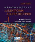 Wprowadzenie do elektroniki i elektrotechniki. Tom 1. Podstawy analizy obwodów elektrycznych w sklepie internetowym Wieszcz.pl