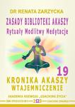 Zasady Biblioteki Akaszy. Rytuały Modlitwy Medytacje. Kronika Akaszy Wtajemniczenie. cz. 19 w sklepie internetowym Wieszcz.pl