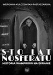 Sto lat Nosferatu. Historia wampirów na ekranie w sklepie internetowym Wieszcz.pl