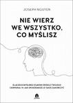 Nie wierz we wszystko, co myślisz Dlaczego myślenie stanowi źródło twojego cierpienia i jak możesz je zakończyć w sklepie internetowym Wieszcz.pl
