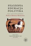 Filozofia, edukacja, polityka Księga jubileuszowa dedykowana Profesor Barbarze Markiewicz w sklepie internetowym Wieszcz.pl